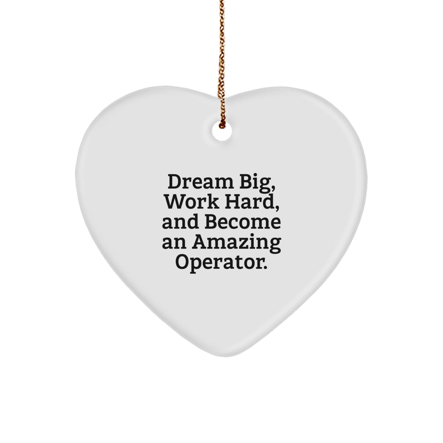 Operator Heart Ornament, 'Dream Big, Work Hard', Inspirational Gift for Friends, Family, Coworkers, and Men - Image 1