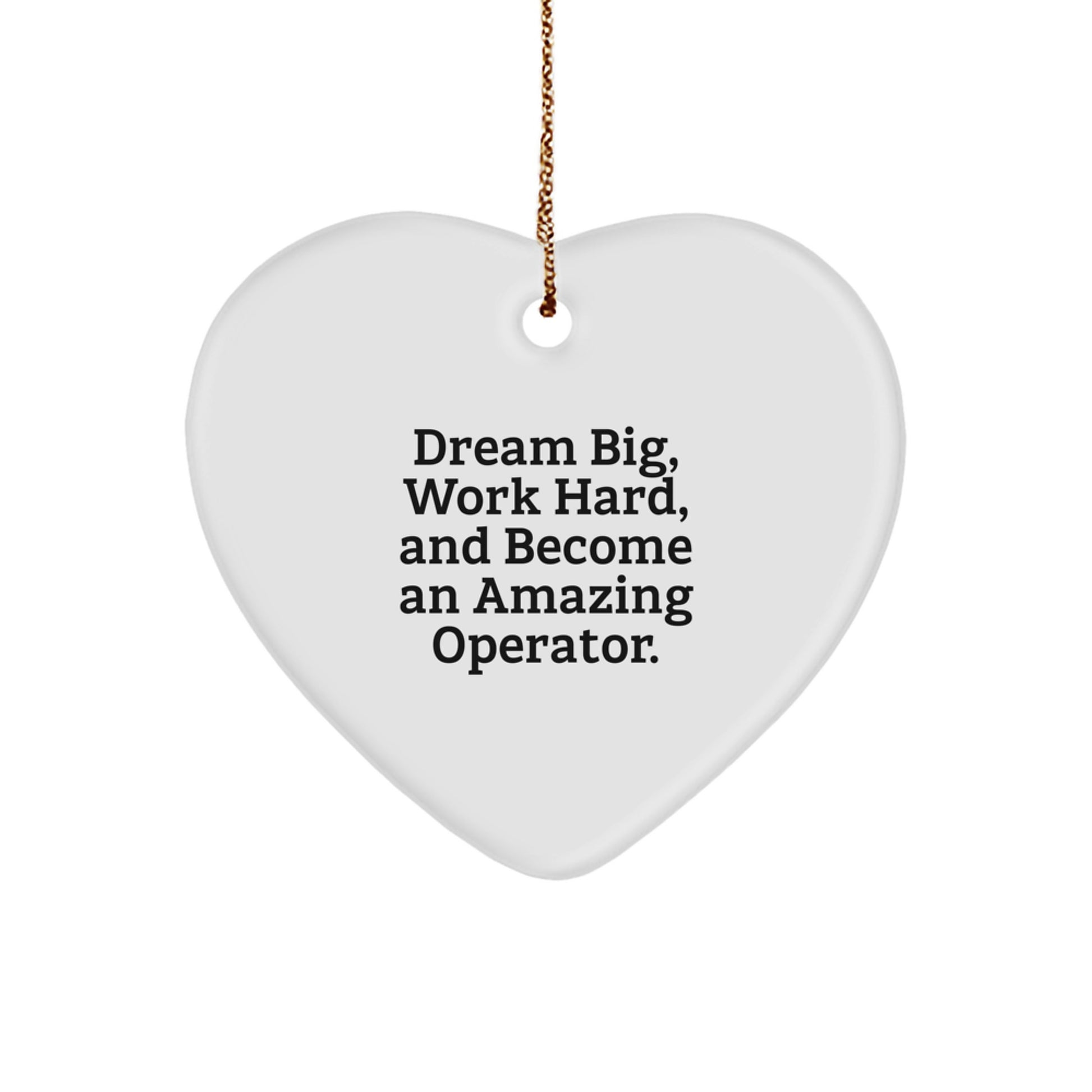 Operator Heart Ornament, 'Dream Big, Work Hard', Inspirational Gift for Friends, Family, Coworkers, and Men - Image 1