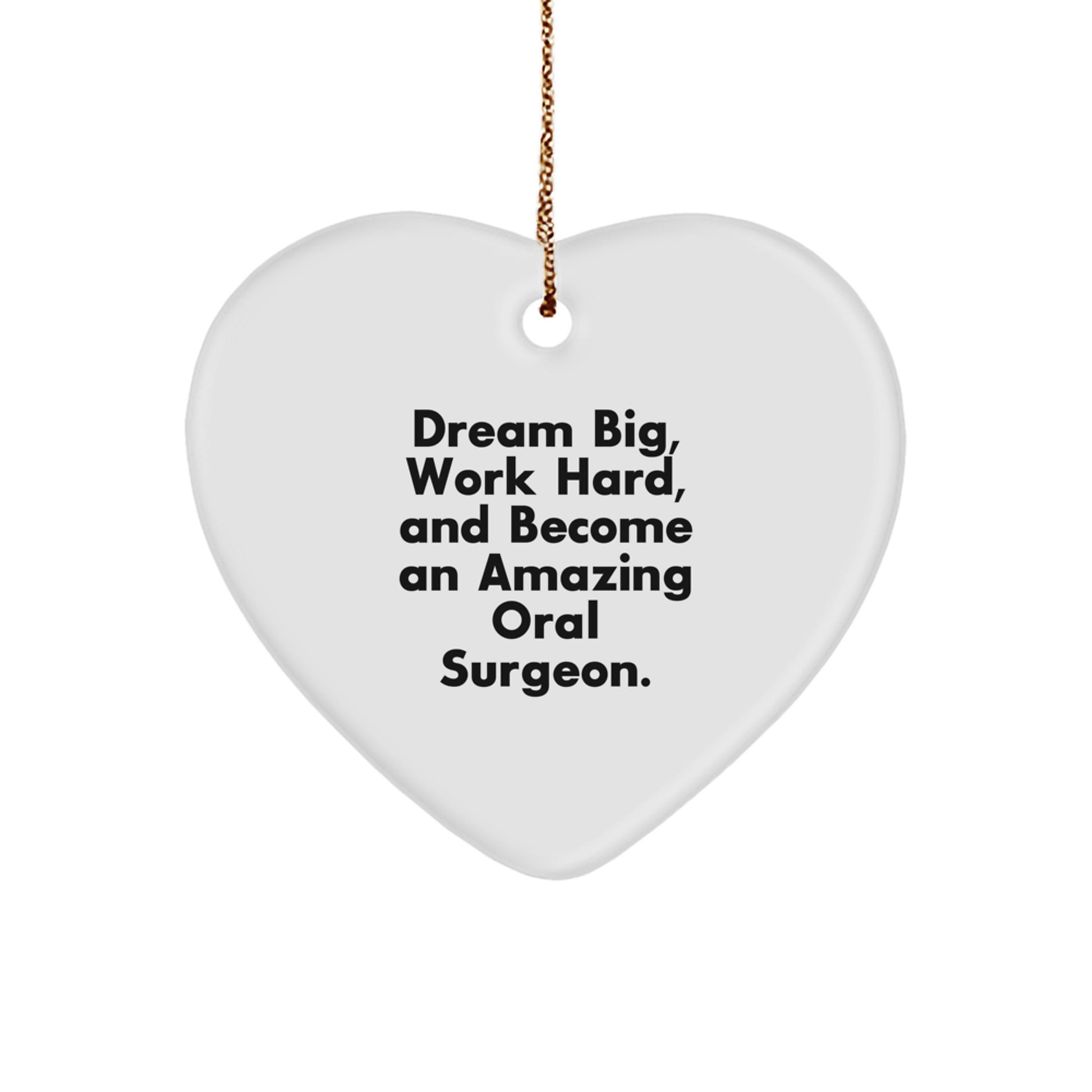 Inspirational Oral Surgeon Heart Ornament, 'Dream Big, Work Hard, And Become An Amazing Oral Surgeon.' Gifts from Friends, Coworkers, Family for Christmas - Image 1