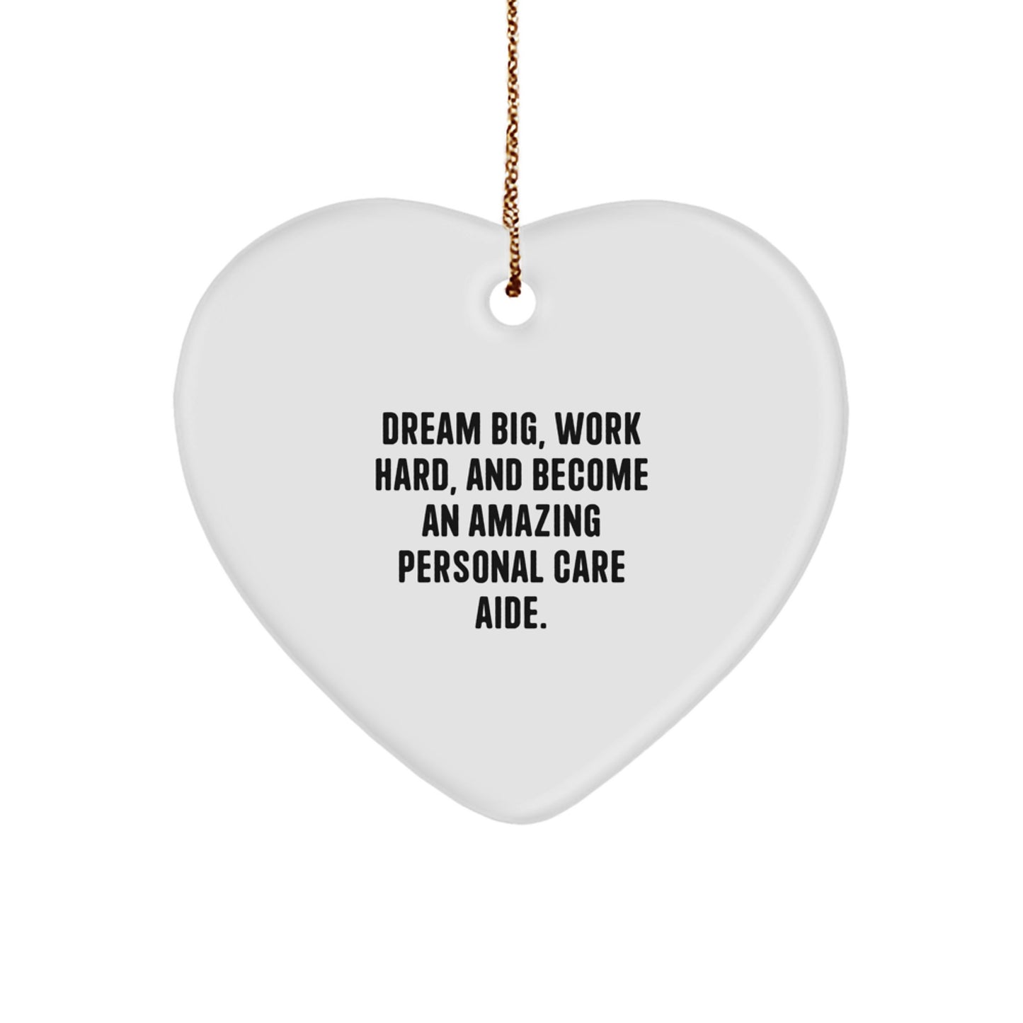 Dream Big Gifts from Family - Heart Ornament for Personal Care Aide, Inspirational Quote, Christmas Unique Gifts for Personal Care Aide Friends - Image 1