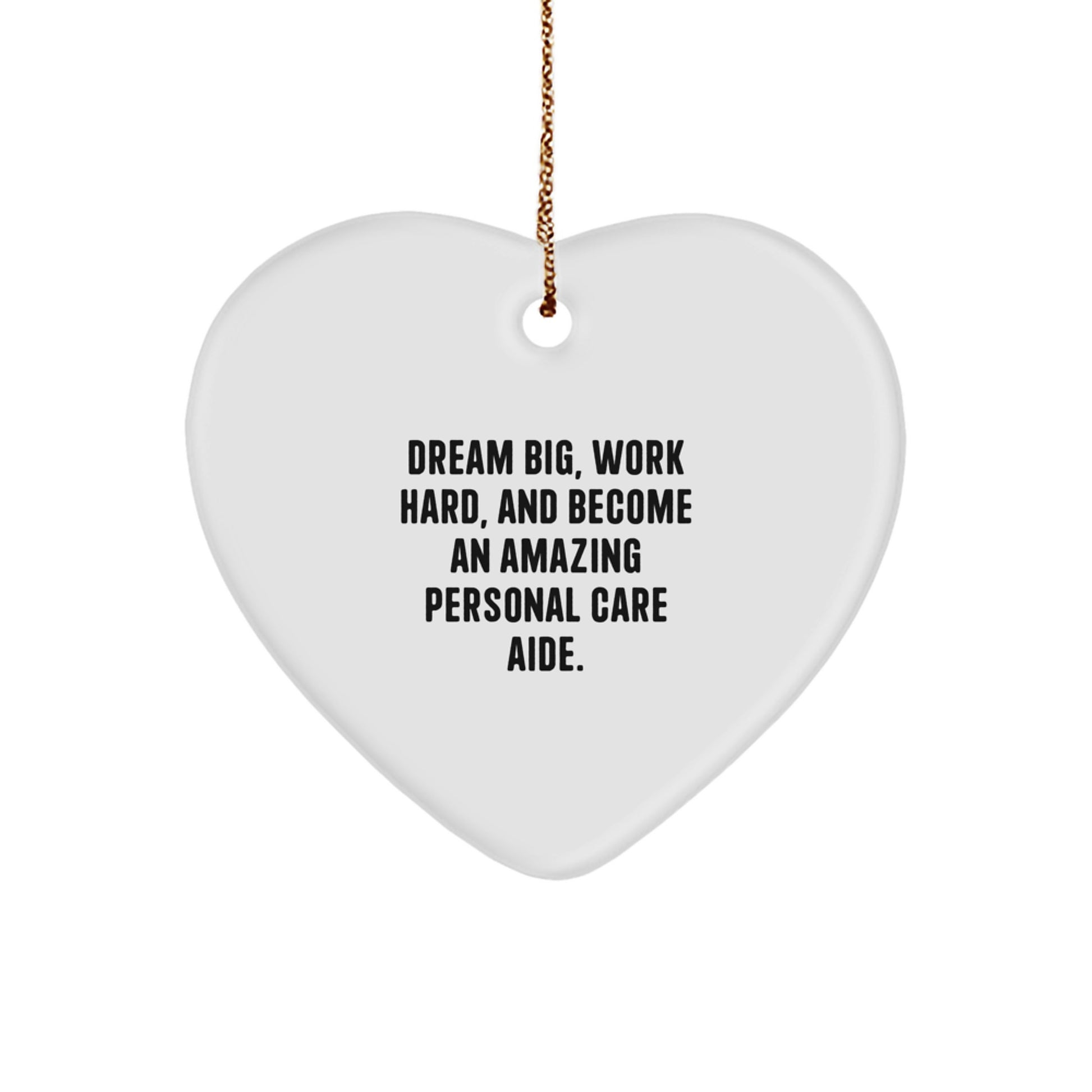 Dream Big Gifts from Family - Heart Ornament for Personal Care Aide, Inspirational Quote, Christmas Unique Gifts for Personal Care Aide Friends - Image 1