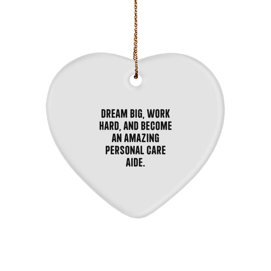 Dream Big Gifts from Family - Heart Ornament for Personal Care Aide, Inspirational Quote, Christmas Unique Gifts for Personal Care Aide Friends - Image 1