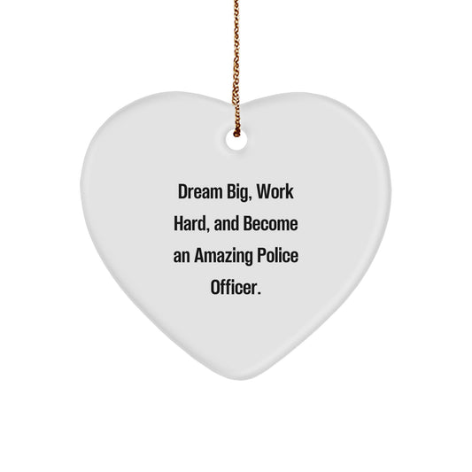 Police Officer Heart Ornament Gifts from Men for Christmas, Dream Big, Work Hard, And Become An Amazing Police Officer. - Image 1