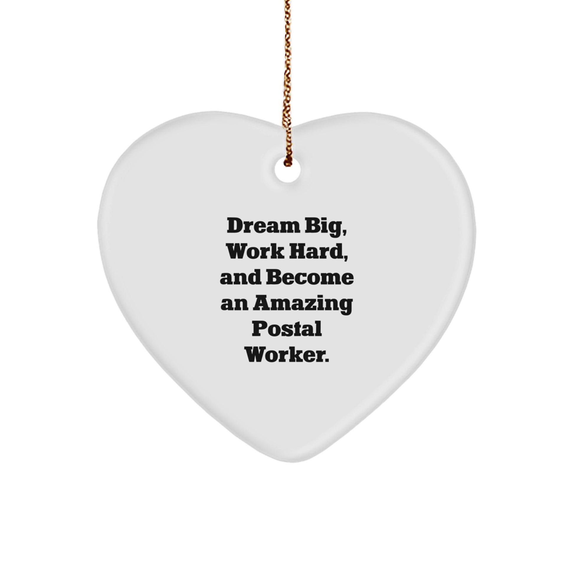 Inspirational Postal Worker Gifts - Dream Big, Work Hard, Heart Ornament for Christmas - Image 1