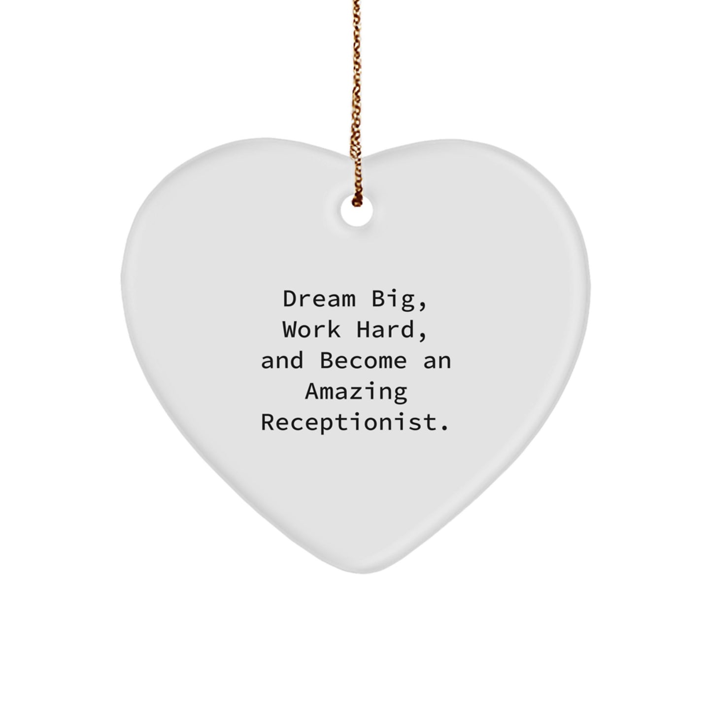 Gifts from Friends, Coworkers, or Family for Receptionists - Christmas Heart Ornament with Inspirational Quote 'Dream Big, Work Hard, And Become An Amazing Receptionist.' - Image 1