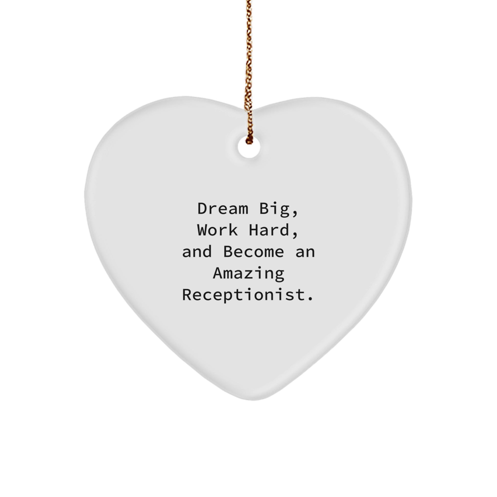 Gifts from Friends, Coworkers, or Family for Receptionists - Christmas Heart Ornament with Inspirational Quote 'Dream Big, Work Hard, And Become An Amazing Receptionist.' - Image 1