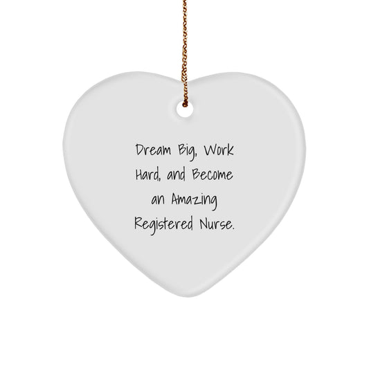 Inspirational Registered Nurse Heart Ornament, 'Dream Big, Work Hard, And Become An Amazing Registered Nurse.' Gifts for Christmas, Gifts from Friends and Family - Image 1