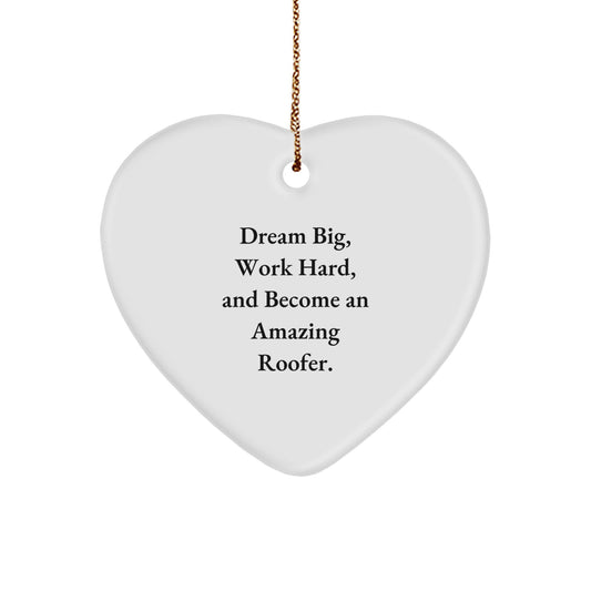 Funny Roofer Gifts from Friends - Heart Ornament for Men, Women, and Coworkers - Dream Big, Work Hard, Become Amazing - Christmas Unique Gifts - Image 1