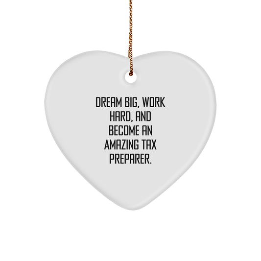Tax Preparer Gifts: 'Dream Big, Work Hard, And Become An Amazing' Heart Ornament for Christmas, from Friends, to Coworkers, for Him or Her - Image 1
