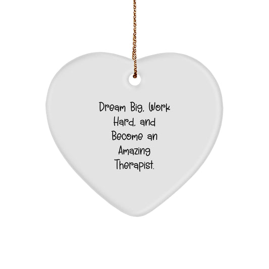 Inspirational Therapist Gifts from Friends for Christmas - 'Dream Big, Work Hard, And Become An Amazing Therapist.' Heart Ornament - Image 1