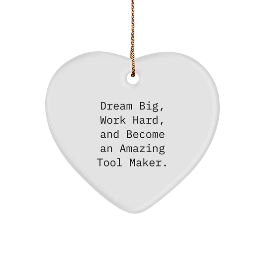 Tool Maker Inspiration Heart Ornament, Gifts from Family to Friends, Dream Big Quote, 2.75" x 0.5 oz, White Heart Shaped, Christmas Unique Gifts - Image 1