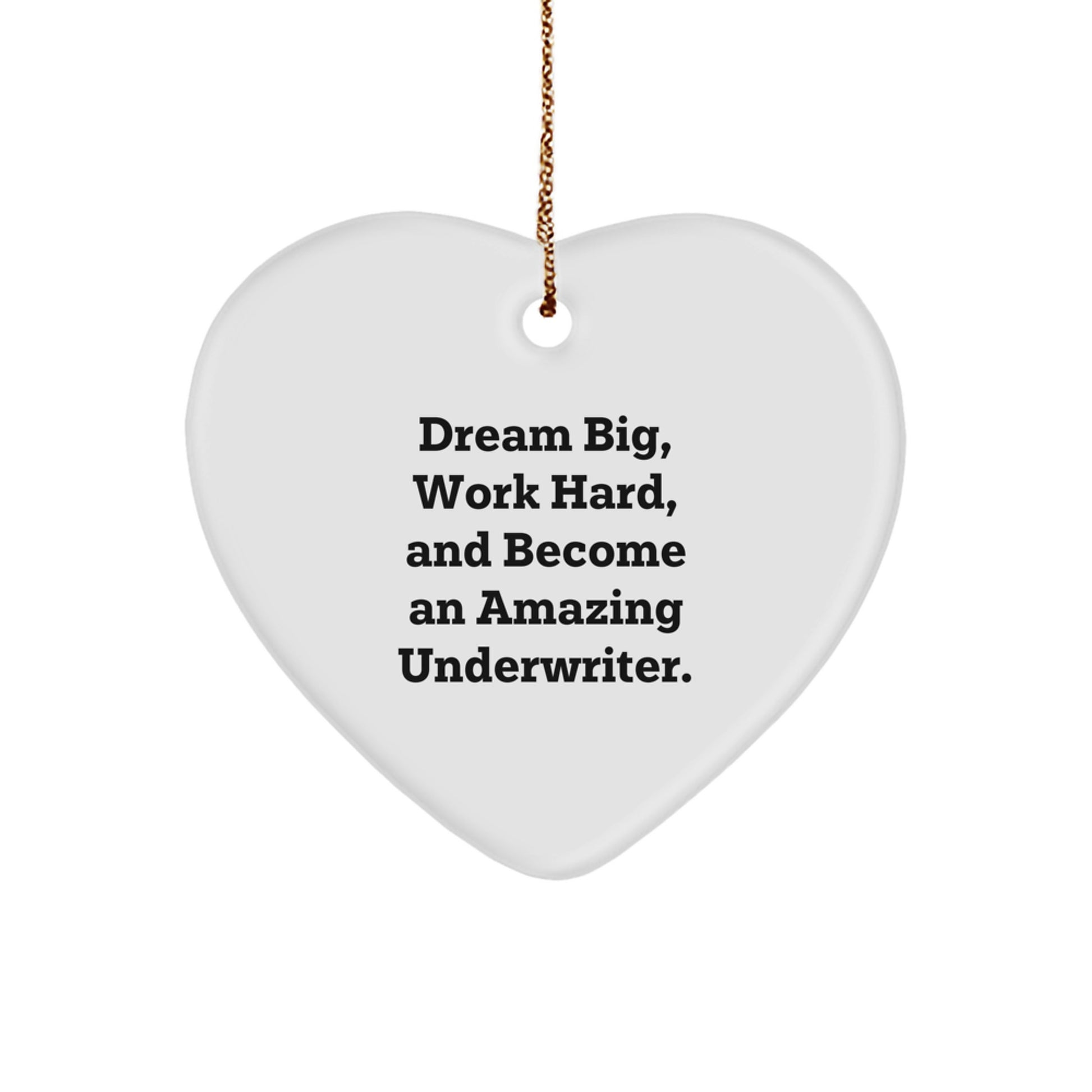 Underwriter Heart Ornament, Dream Big, Work Hard, Gifts from Men to Underwriters, Heart-Shaped MDF Decorations for Christmas - Image 1