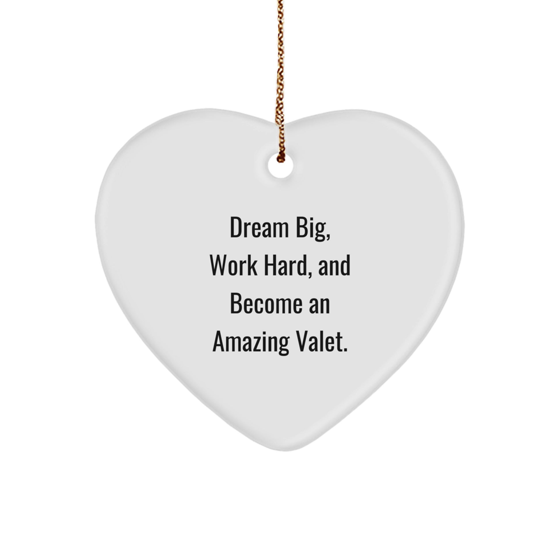 Gifts from Friends and Family for Valets - Inspirational Heart Ornament with 'Dream Big, Work Hard, And Become An Amazing Valet' Quote, Christmas Decorations - Image 1