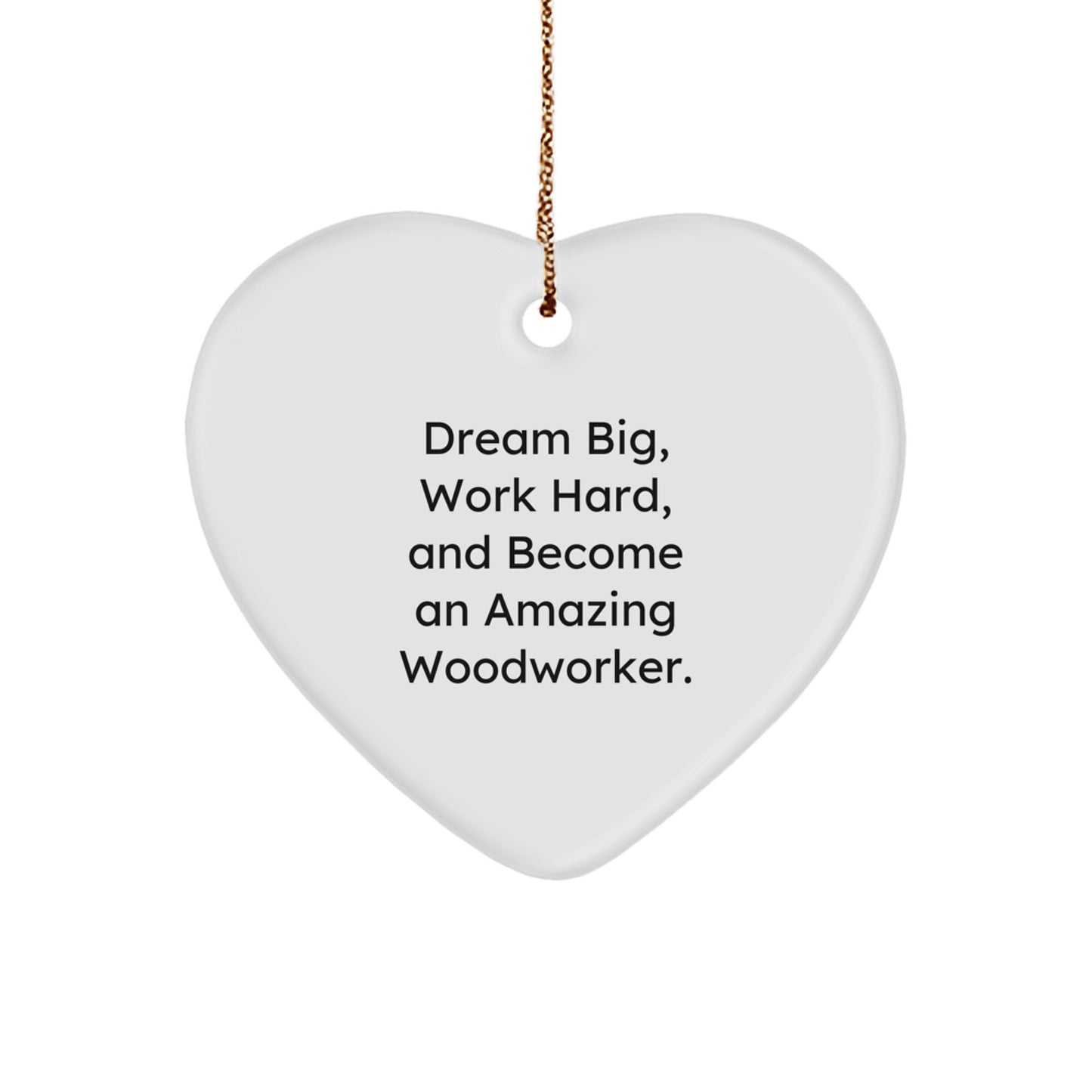Woodworker Gifts from Family - Heart Ornament with Dream Big Quote, Perfect for Christmas - Image 1