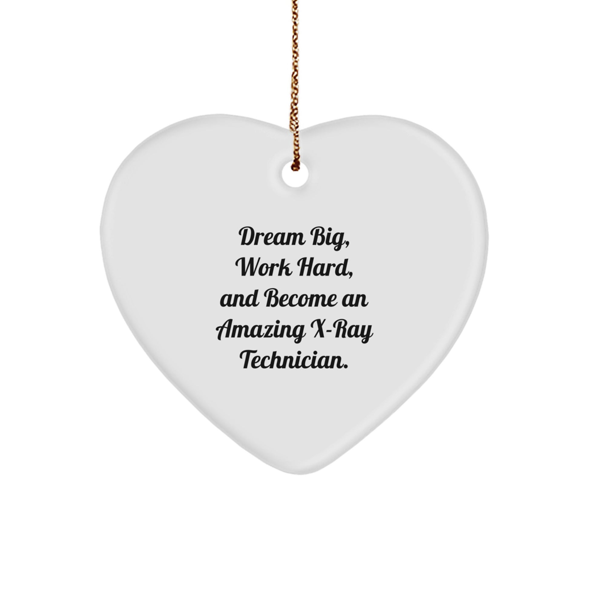 Inspirational X-Ray Technician Gifts from Friends, X-Ray Technician Heart Ornament for Christmas, 'Dream Big, Work Hard, And Become An Amazing X-ray Technician.' - Image 1