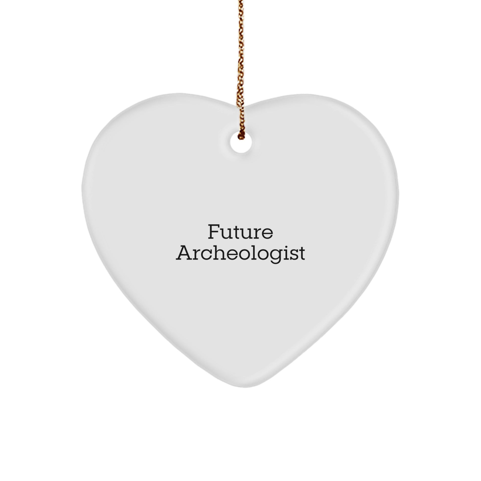 Funny Future Archeologist Gifts from Family, Heart Ornament for Men, Inspirational Quote, Christmas Unique Finds - Image 1