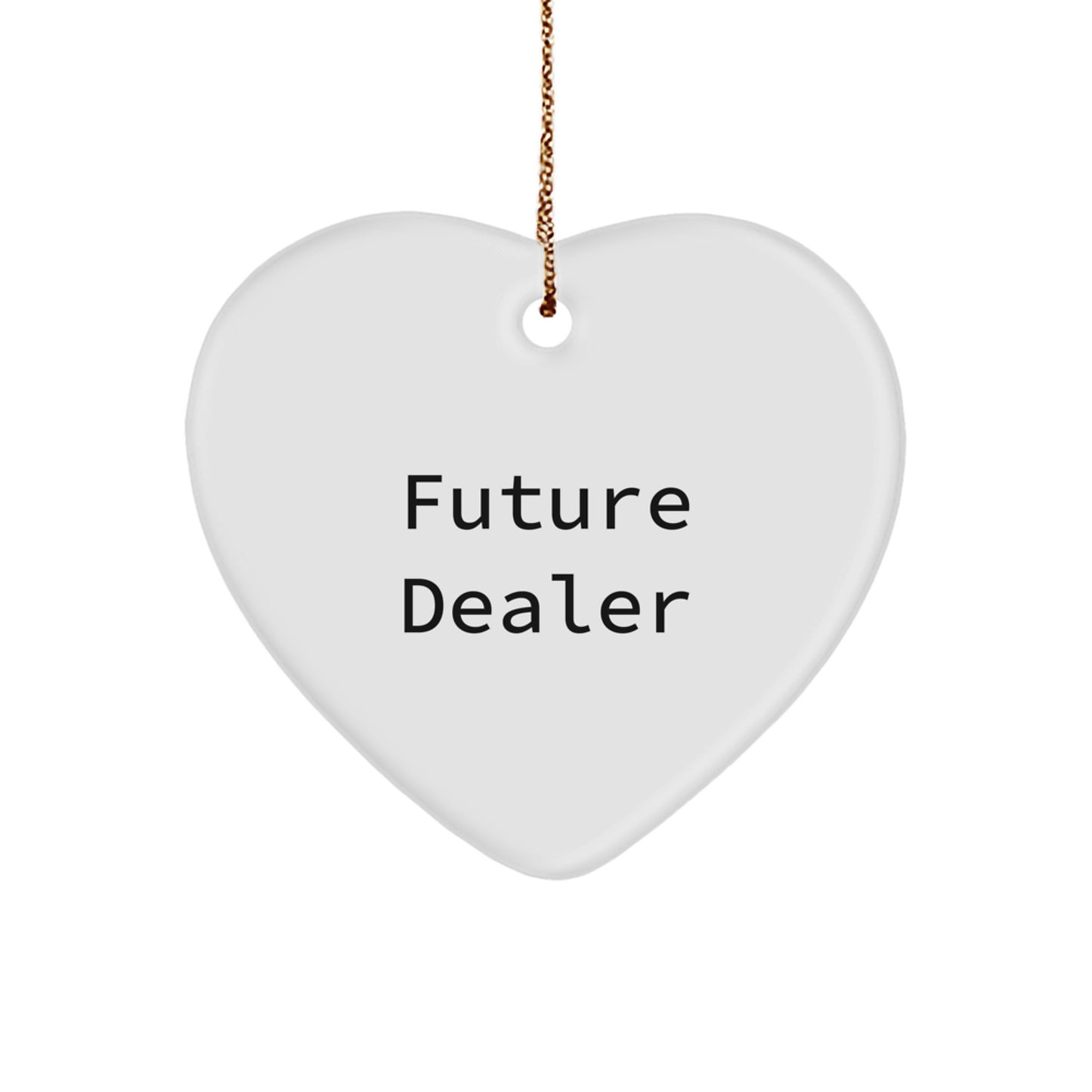 Funny Dealer Gifts from Men for Future Dealer - Heart Ornament for Christmas - Image 1