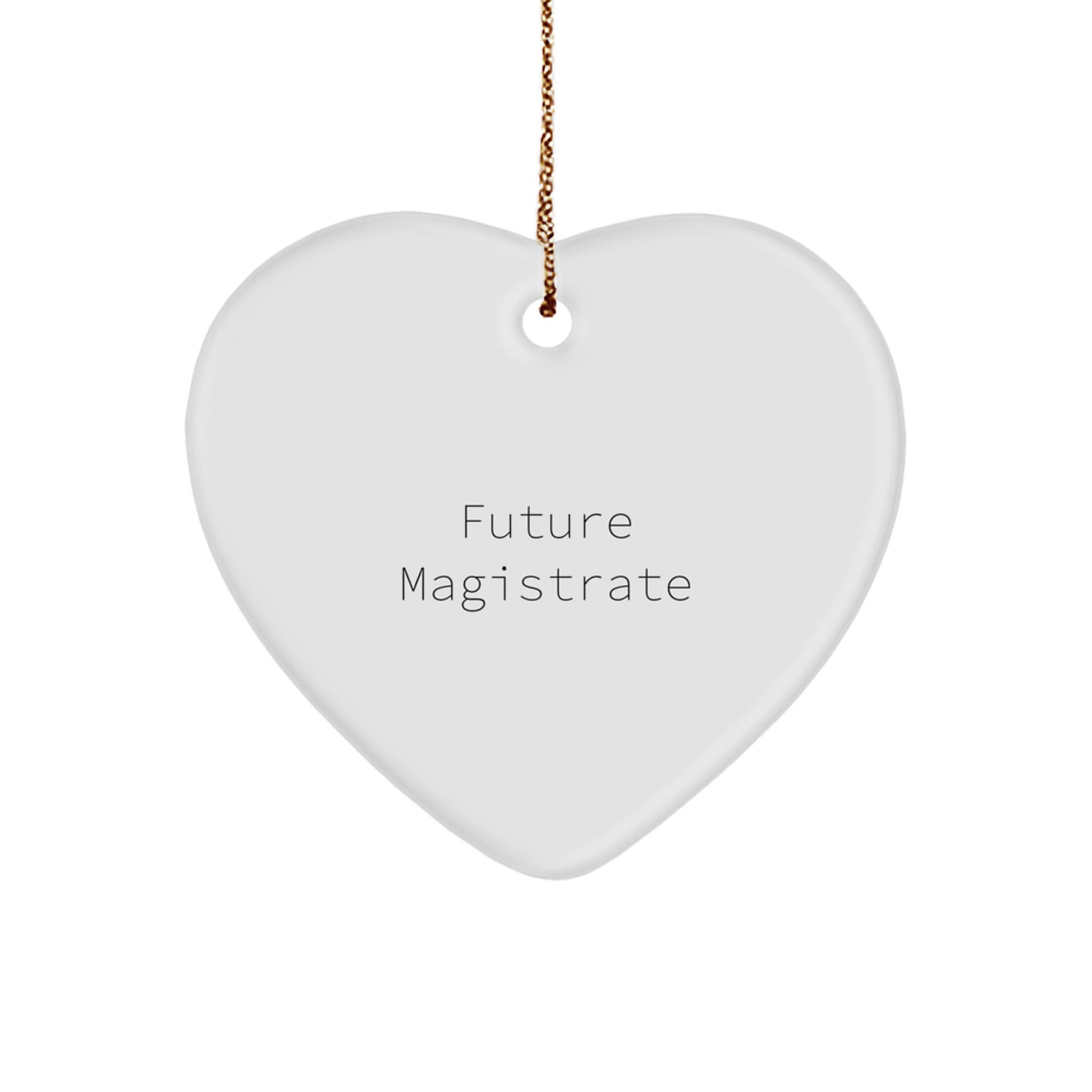 Funny Quotes for Future Magistrates, Heart Ornament, Gifts from Family, Gifts for Magistrates, Christmas Unique Gifts - Image 1