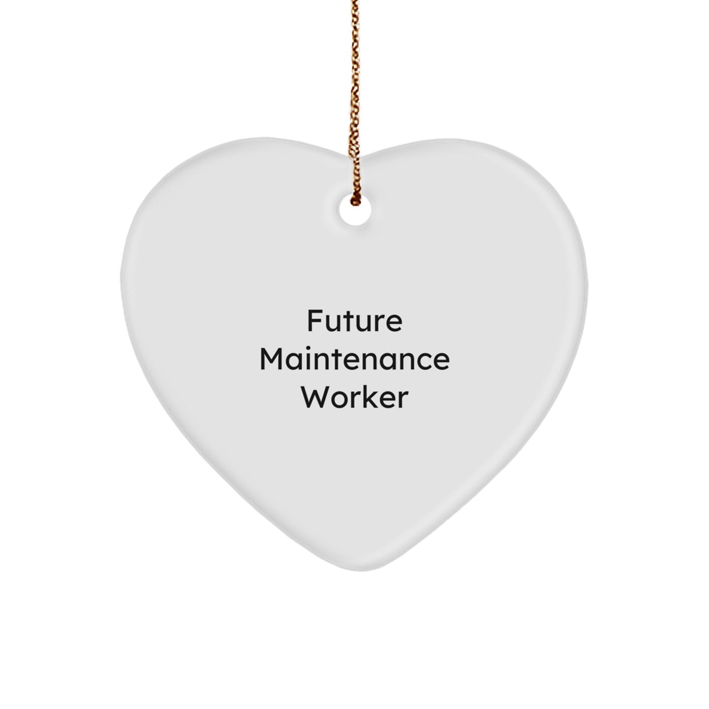 Funny Maintenance Worker Gifts from Friends for Christmas - Heart Ornament Quote: 'Future Maintenance Worker' - Image 1