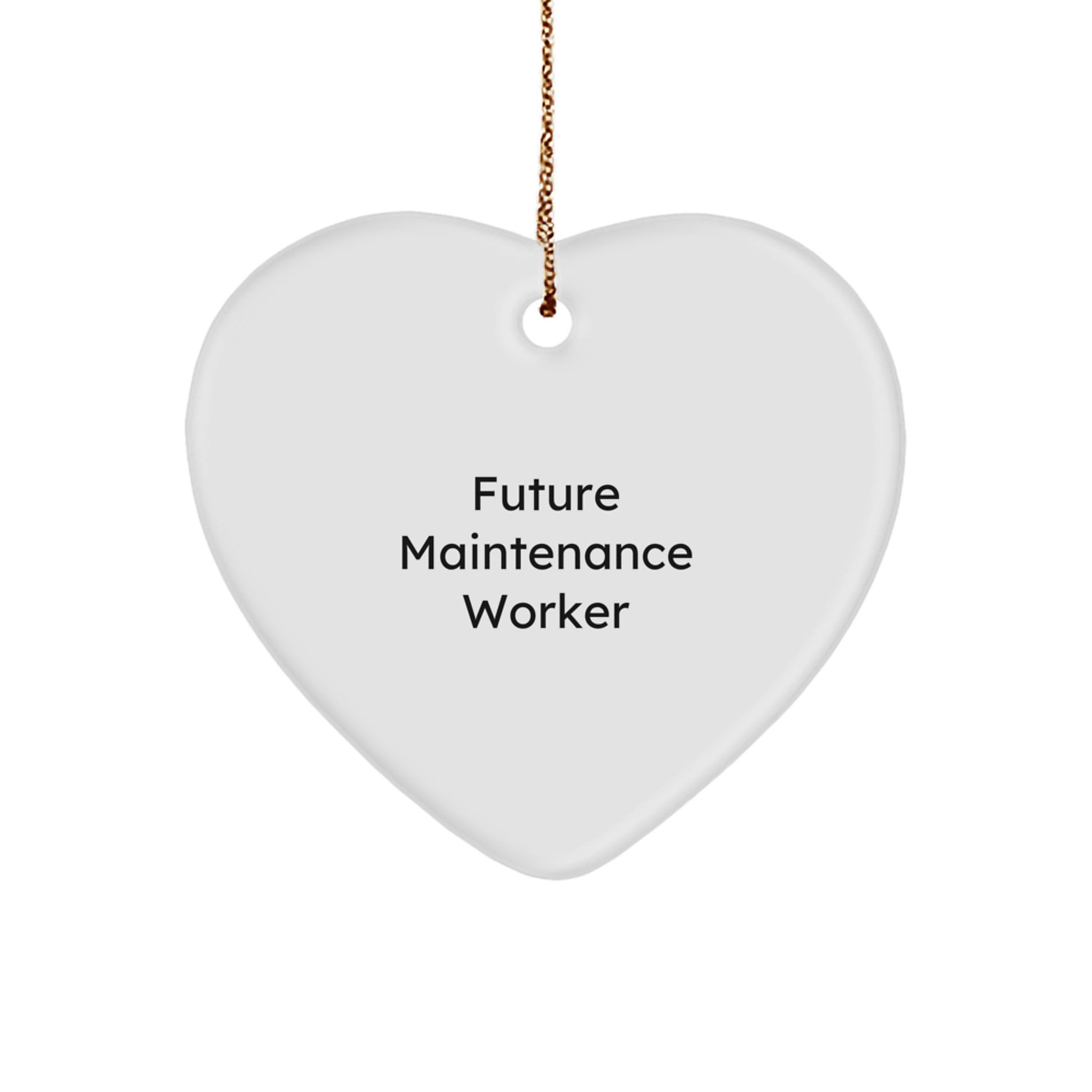 Funny Maintenance Worker Gifts from Friends for Christmas - Heart Ornament Quote: 'Future Maintenance Worker' - Image 1