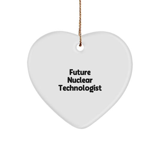 Funny Future Nuclear Technologist Gifts from Friends, Inspirational Heart Ornament for Christmas - Image 1