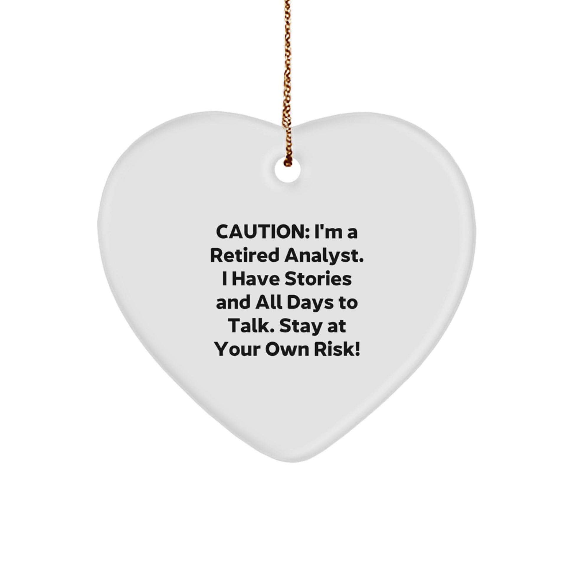Funny Analyst Heart Ornament, Gifts from Friends to Coworkers, Christmas Unique Gifts for Men and Women, I'm A Retired Analyst, Stay At Your Own Risk! - Image 1