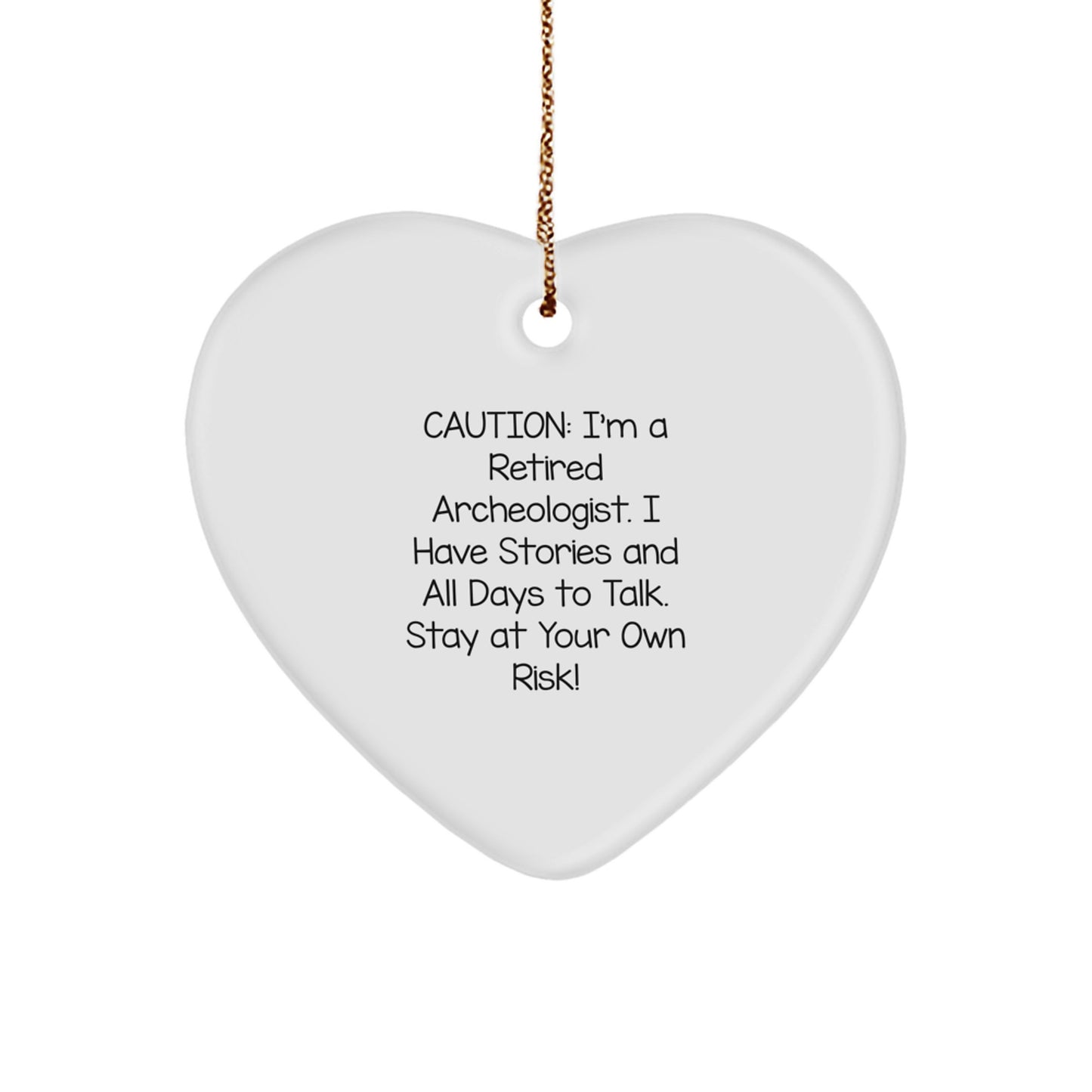 Funny Archeologist Gifts for Archeologist Friends and Family, Heart Ornament, Funny Quote from a Retired Archeologist - Image 1