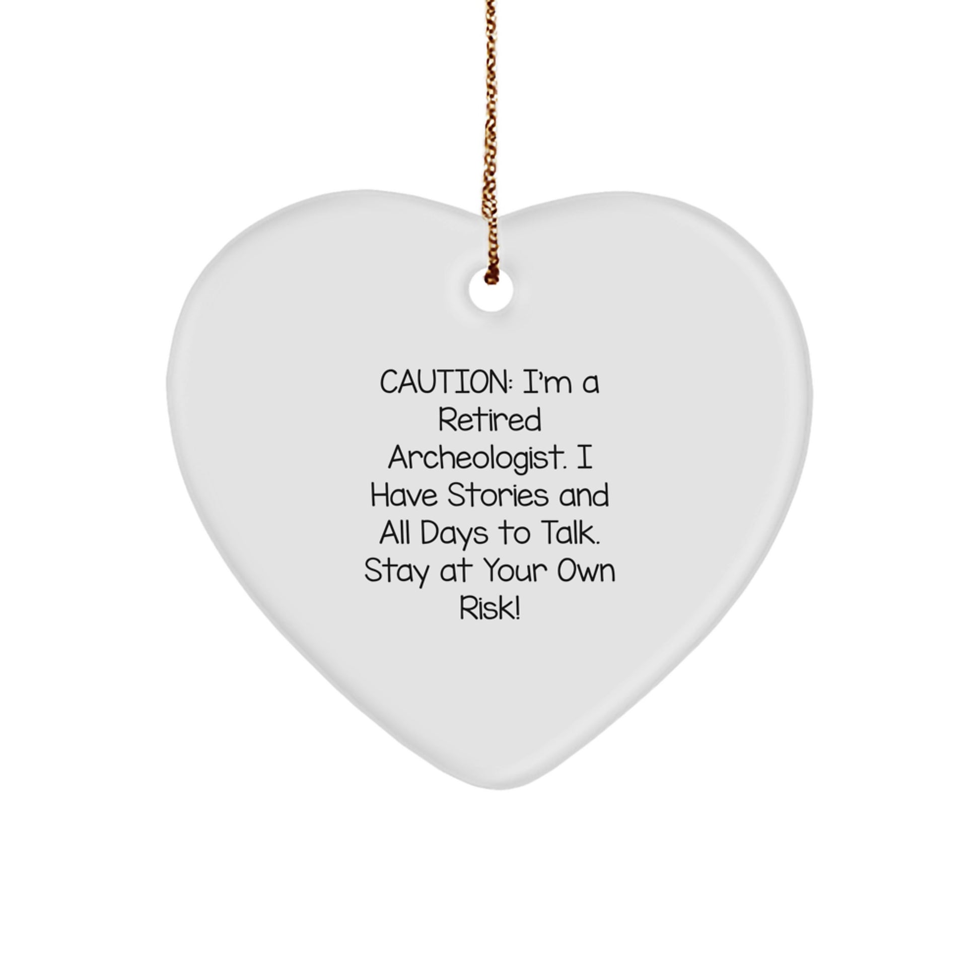 Funny Archeologist Gifts for Archeologist Friends and Family, Heart Ornament, Funny Quote from a Retired Archeologist - Image 1