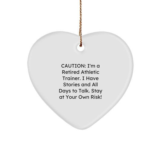 Funny Athletic Trainer Gift, 'Caution: I'm A Retired Athletic Trainer...' Heart Ornament for Christmas from Friends, Family, or Coworkers - Image 1