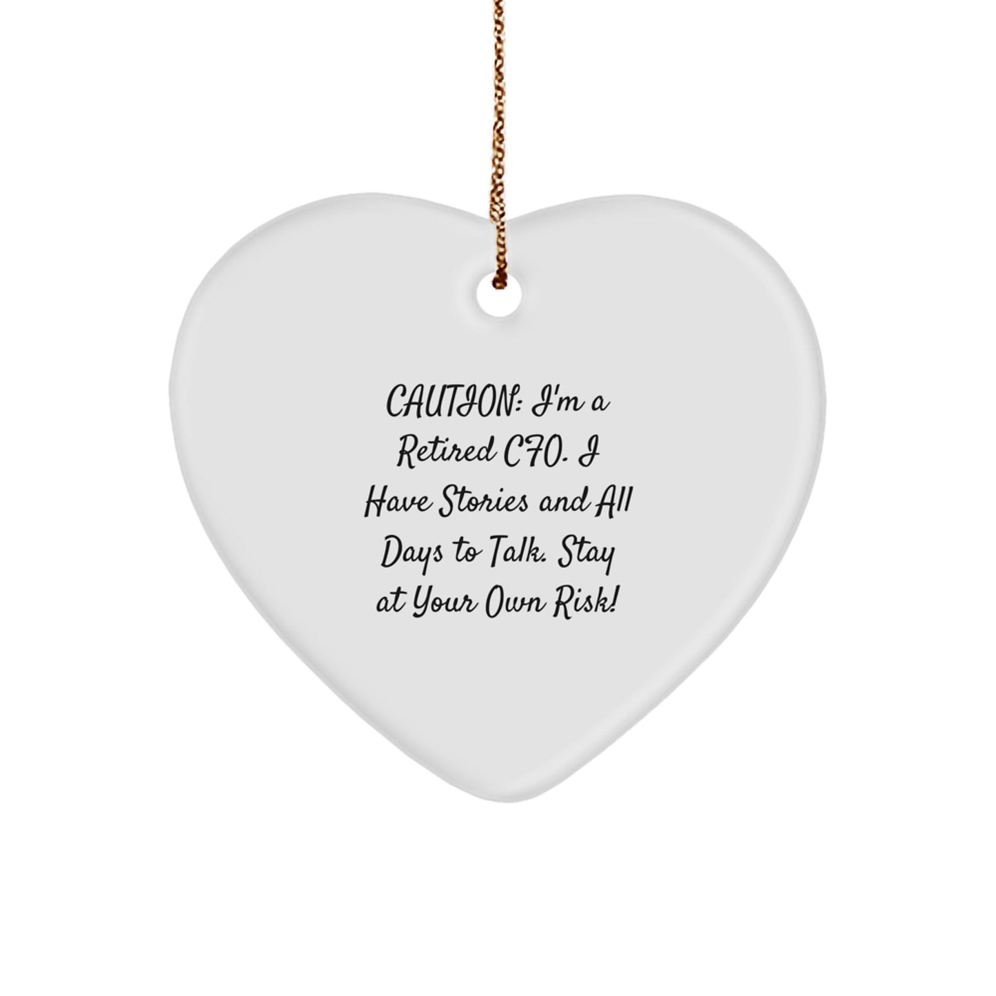CFO Holiday Cheer Gifts from Friends and Family, 'Caution: I'm A Retired Cfo. I Have Stories And All Days To Talk. Stay At Your Own Risk!' Heart Ornament, Christmas Unique Gifts for Men - Image 1