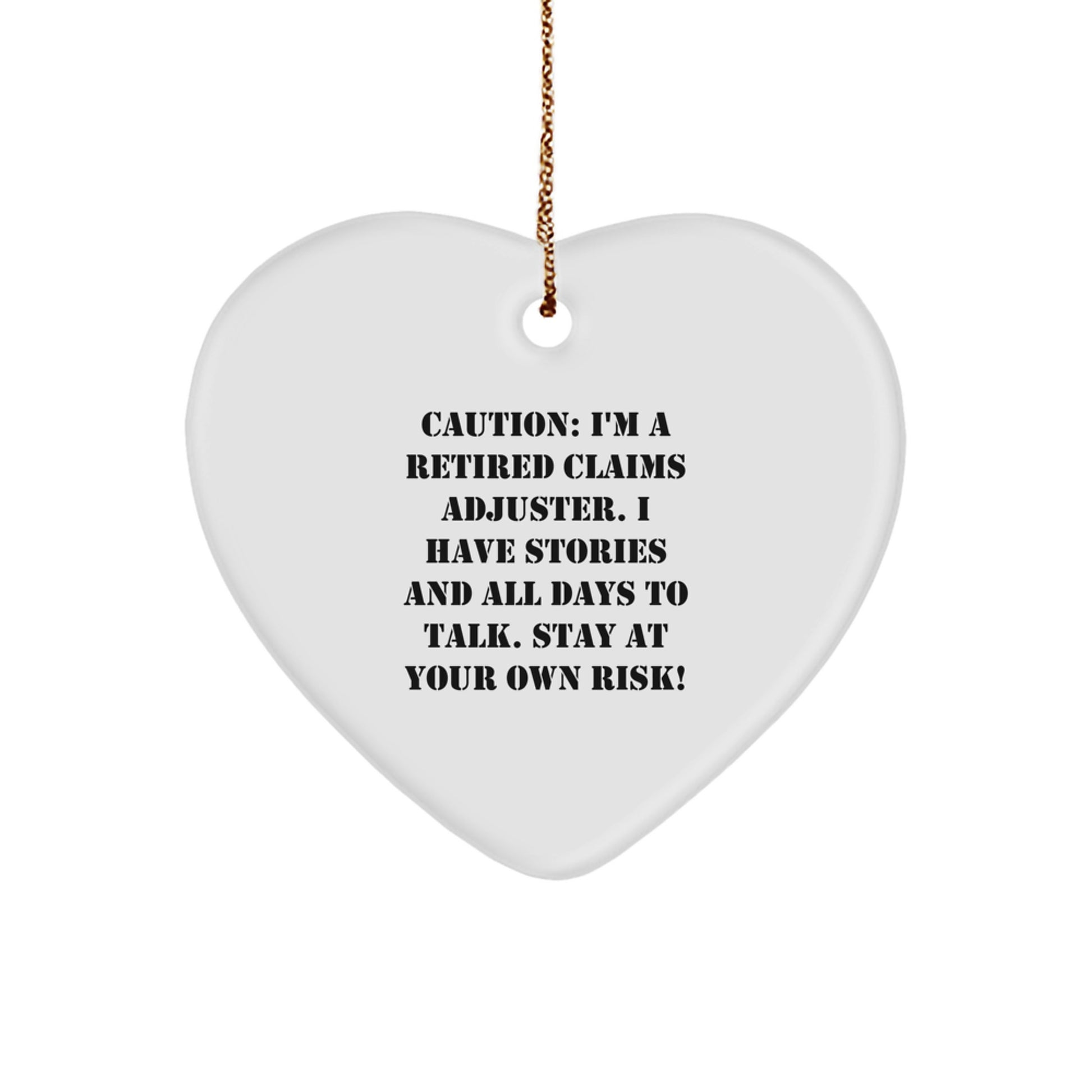 Claims Adjuster Gifts: Funny Heart Ornament for Men, Women, or Coworkers - 'Caution: I'm A Retired Claims Adjuster...' - Christmas Unique Gifts from Family - Image 1