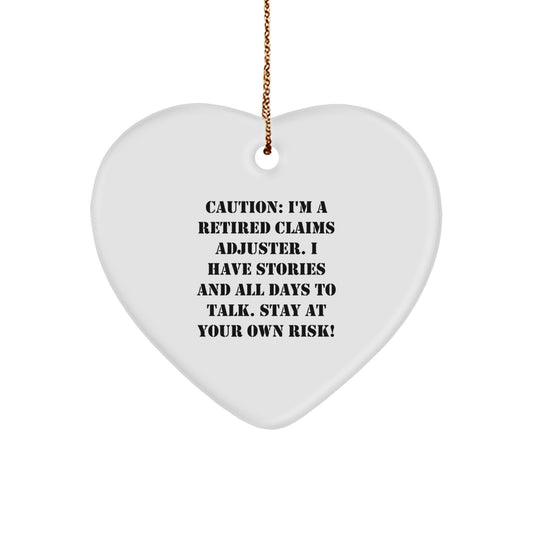 Claims Adjuster Gifts: Funny Heart Ornament for Men, Women, or Coworkers - 'Caution: I'm A Retired Claims Adjuster...' - Christmas Unique Gifts from Family - Image 1
