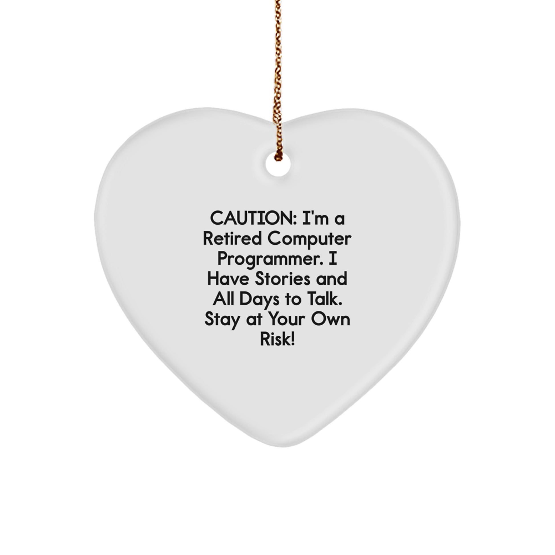 Funny Computer Programmer Heart Ornament, 'Caution: I'm A Retired Computer Programmer...' Quotes Gifts from Friends, Family, Coworkers to Computer Programmer Men, Women, and Family - Image 1