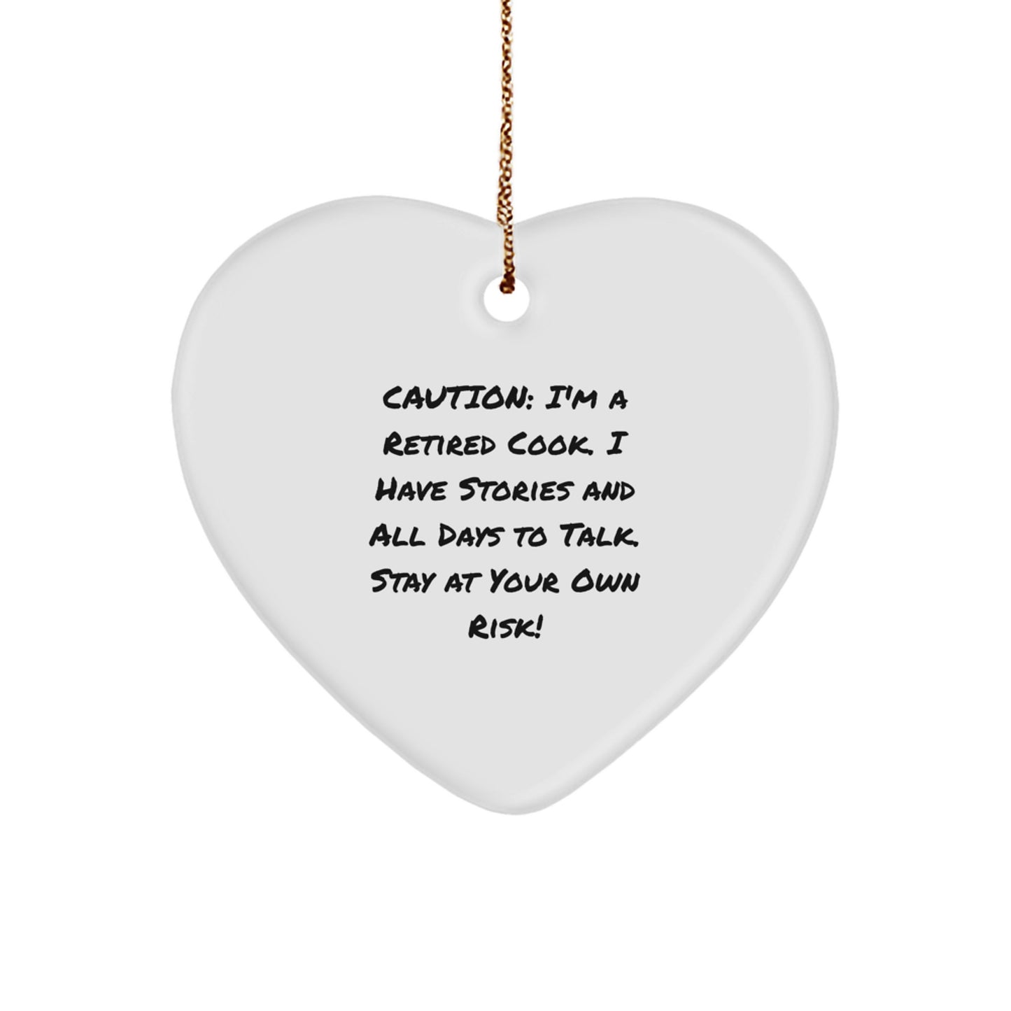 Funny Cook Gifts from Men to Friends - 'Caution: I'm A Retired Cook...' Heart Ornament for Christmas - Image 1