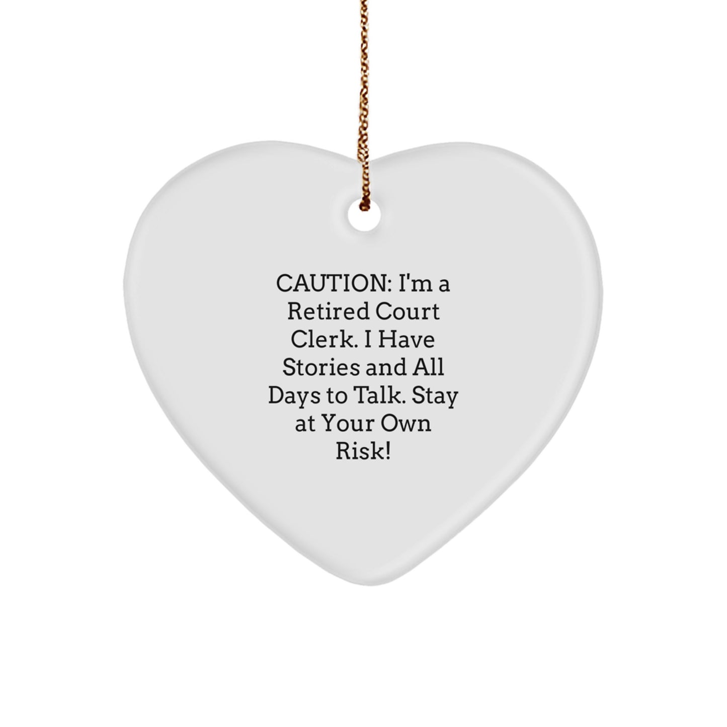 Funny Court Clerk Gifts, Court Clerk Heart Ornament, 'Caution: I'm A Retired Court Clerk...' - Unique Christmas Unique Gifts from Family, Friends, or Coworkers for Court Clerk - Image 1