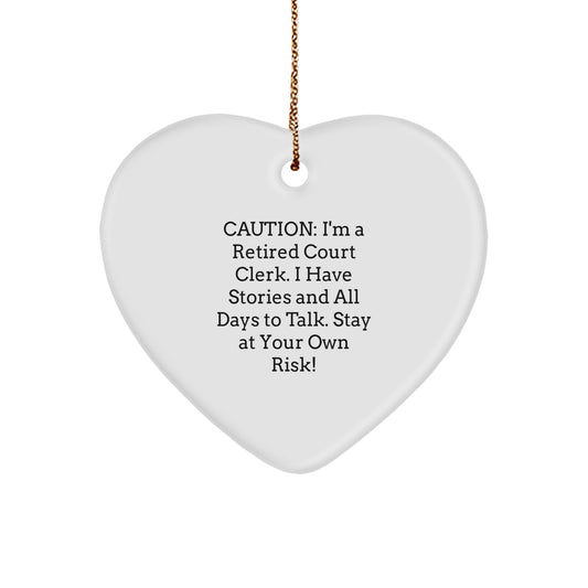 Funny Court Clerk Gifts, Court Clerk Heart Ornament, 'Caution: I'm A Retired Court Clerk...' - Unique Christmas Unique Gifts from Family, Friends, or Coworkers for Court Clerk - Image 1