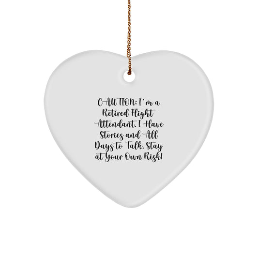 Funny Flight Attendant Gifts from Friends - Caution: I'm A Retired Flight Attendant. I Have Stories And All Days To Talk. Stay At Your Own Risk! Heart Ornament for Christmas Unique Gifts - Image 1