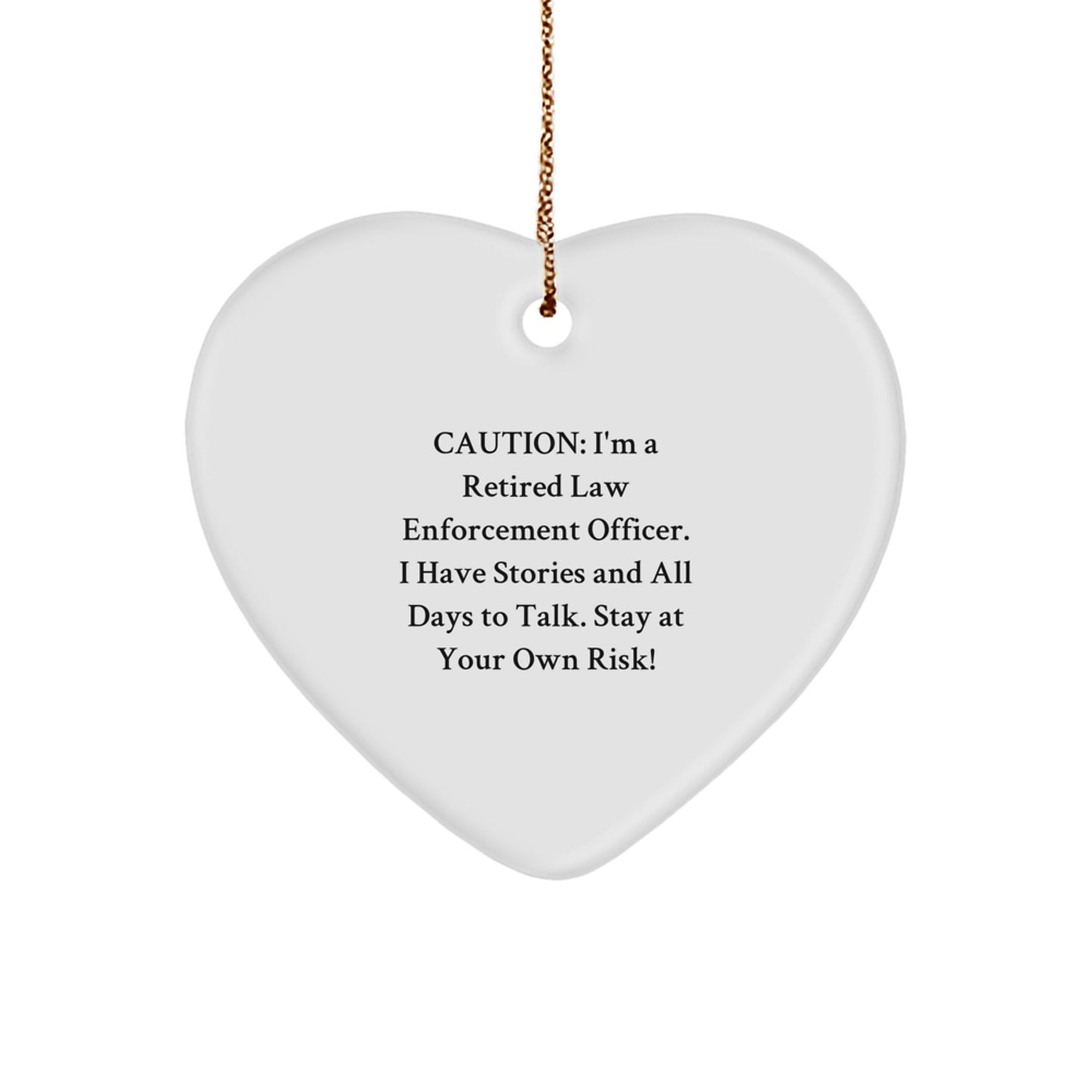 Funny Law Enforcement Officer Gifts from Men to Law Enforcement Officer, Heart Ornament for Christmas Unique Gifts, Caution: I'm A Retired Law Enforcement Officer - Image 1