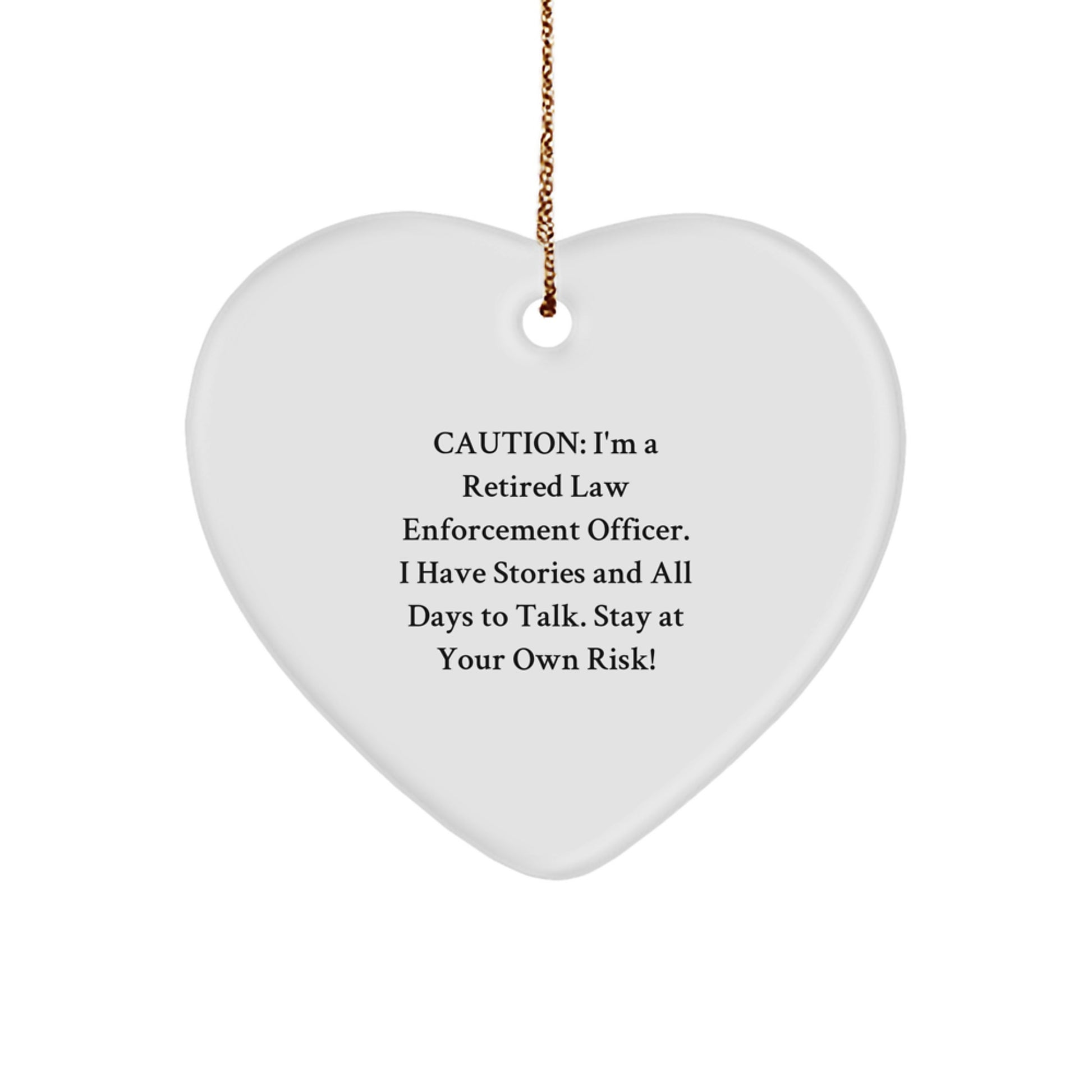 Funny Law Enforcement Officer Gifts from Men to Law Enforcement Officer, Heart Ornament for Christmas Unique Gifts, Caution: I'm A Retired Law Enforcement Officer - Image 1