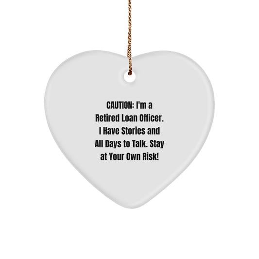 Funny Loan Officer Gifts - Heart Ornament from Men to Friends - Caution: Retired Loan Officer I Have Stories - Christmas Unique Presents - Image 1