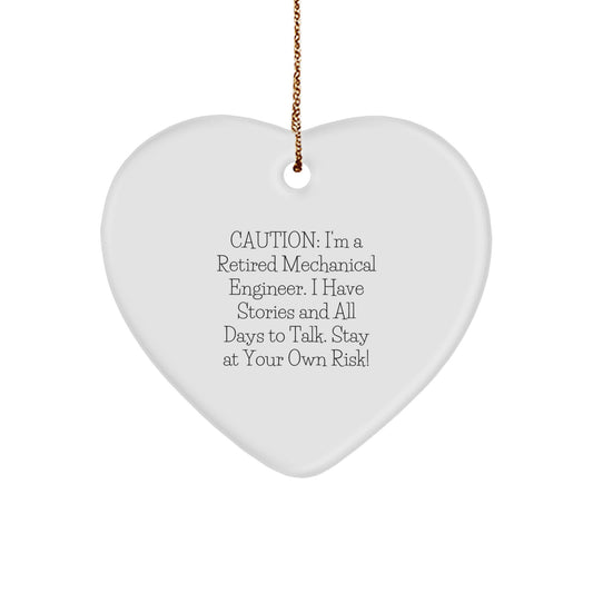 Mechanical Engineer Heart Ornament, 'Caution: I'm A Retired Mechanical Engineer...' Funny Gift from Men to Coworkers for Christmas - Image 1