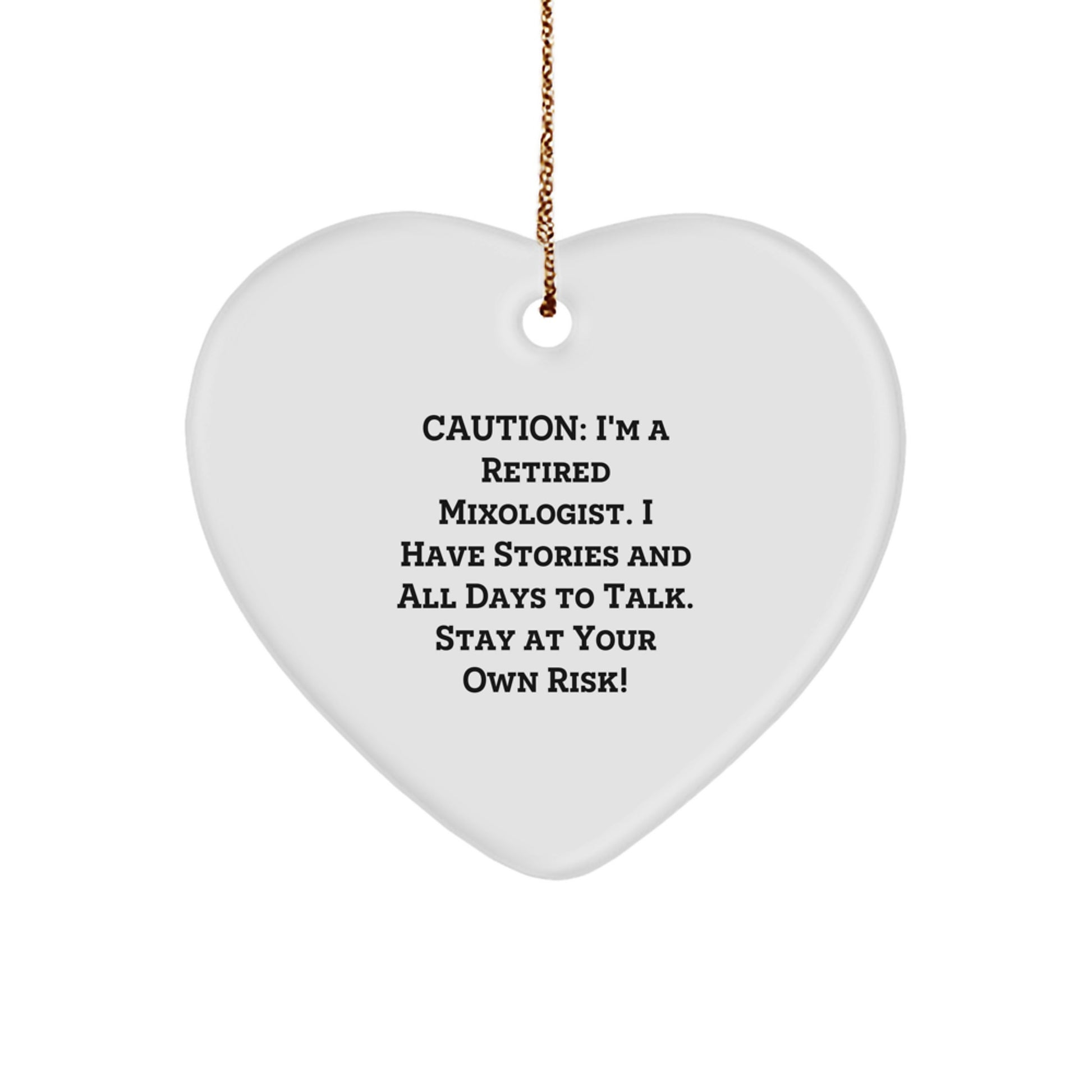 Funny Mixologist Gifts from Friends - Heart Ornament with Caution: I'm A Retired Mixologist - Image 1