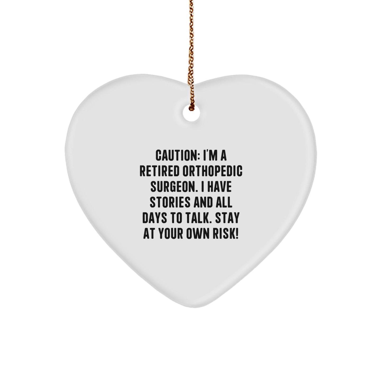 Funny Orthopedic Surgeon Gifts for Christmas, Heart Ornament from a Retired Doc, Gifts from Family - Stay At Your Own Risk! - Image 1