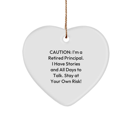 Funny Principal Gifts from Friends and Family, Heart Ornament for Principal, 'I'm A Retired Principal I Have Stories And All Days To Talk. Stay At Your Own Risk!' - Christmas Unique Gifts - Image 1