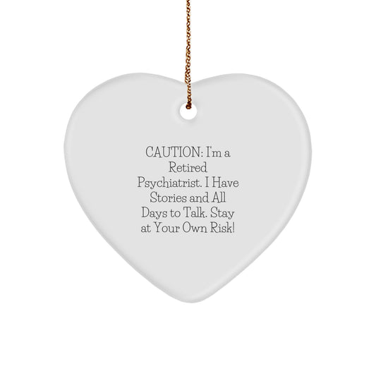 Funny Psychiatrist Gifts from Friends for Christmas - 'Caution: I'm A Retired Psychiatrist...' Heart Ornament - Image 1