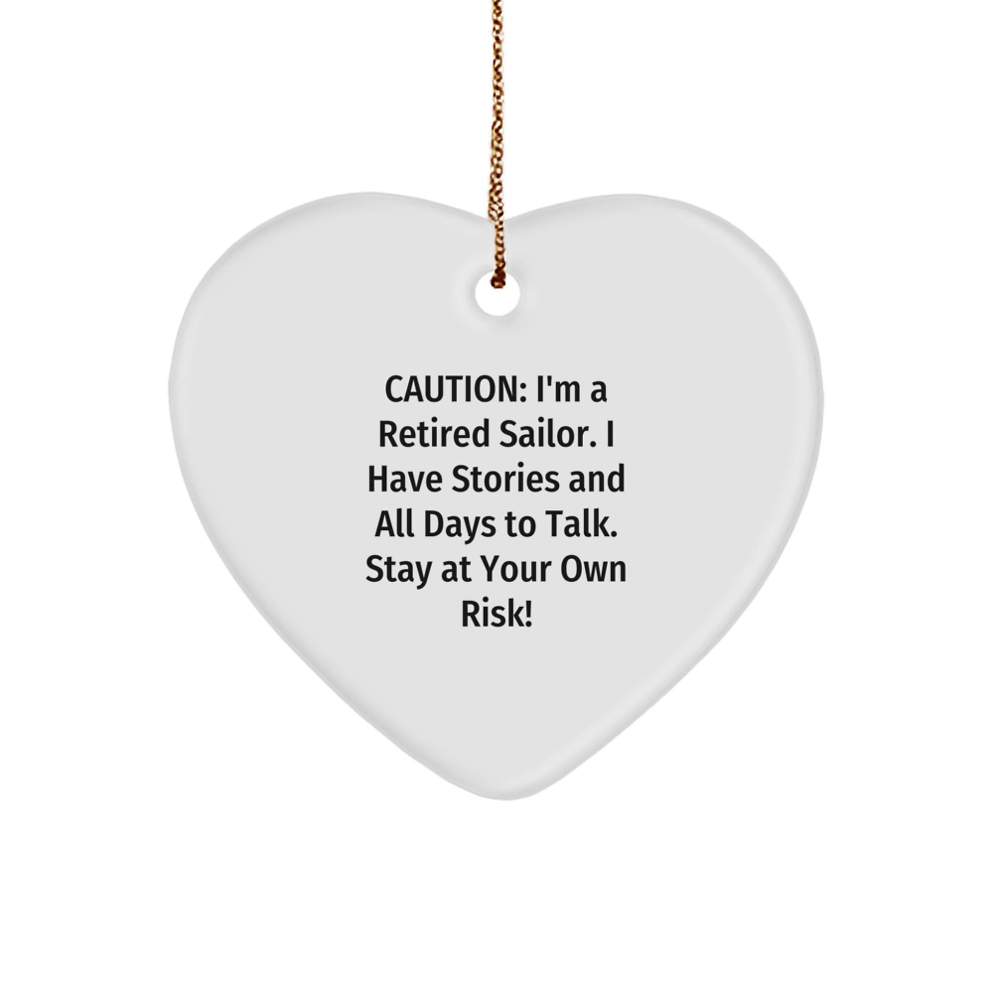 Sailor's Heartfelt Warning: 'Stay At Your Own Risk!' White Heart Ornament, Gifts from Family to Men, Unique Christmas Memorable Presents - Image 1