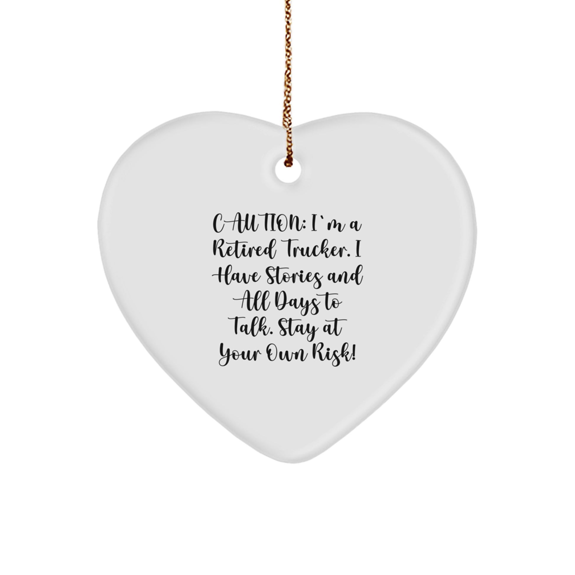 Funny Trucker Heart Ornament Gifts from Men to Trucker Friends and Family - Caution: I'm A Retired Trucker - Image 1