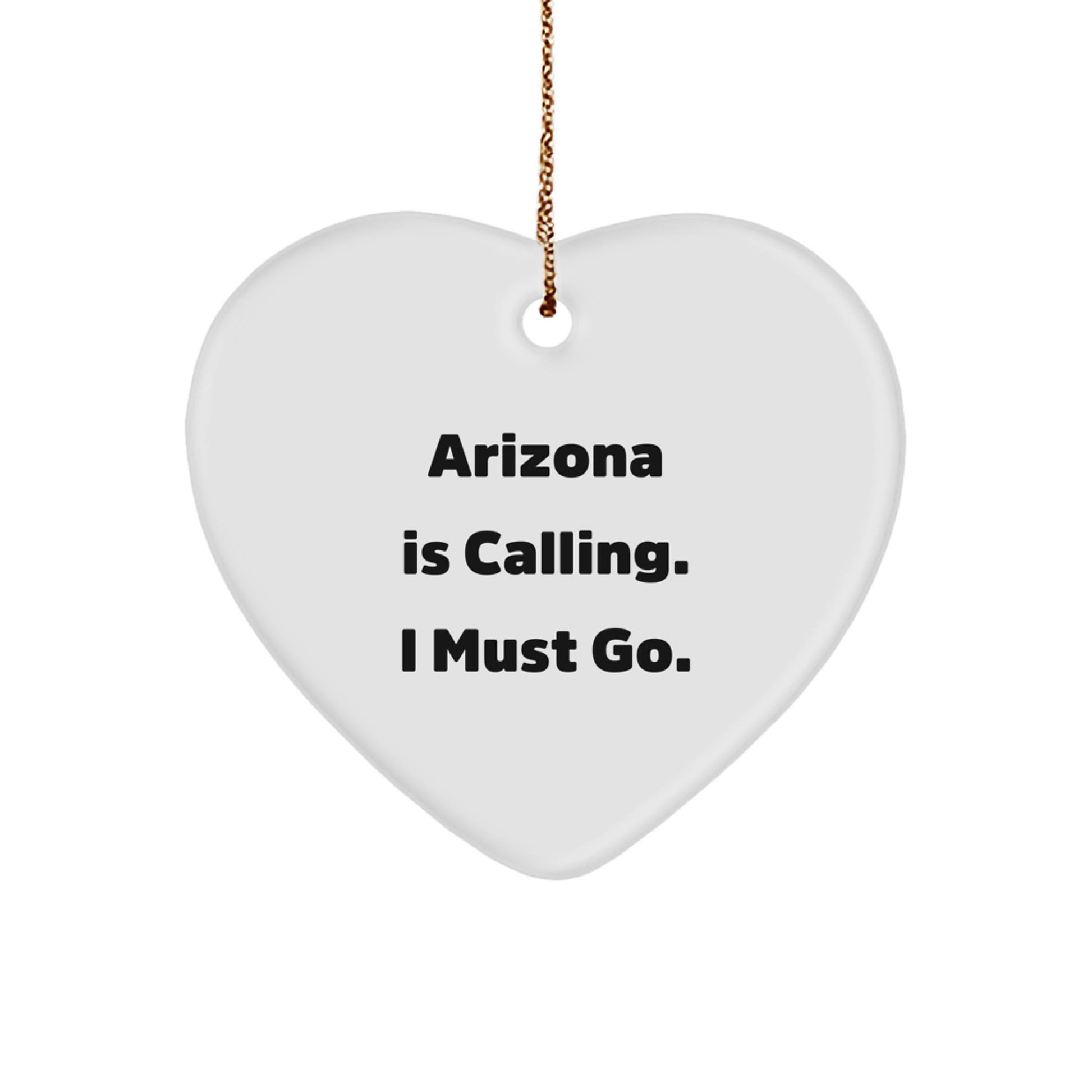 Arizona Heart Ornament, 'Arizona Is Calling. I Must Go.' Funny Quote, Christmas Unique Gift for Friends, Family, or Coworkers - Image 1