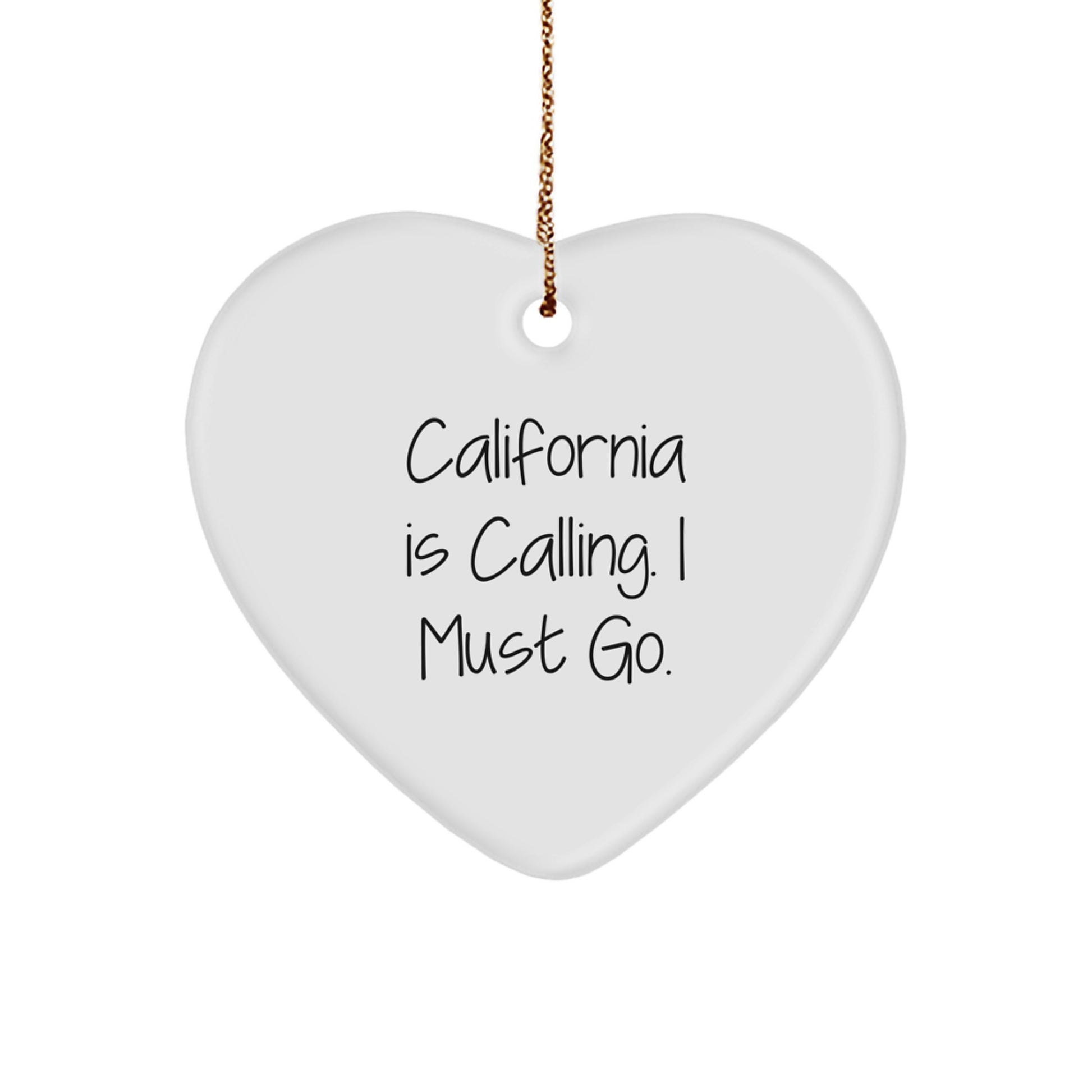 California Love Gifts for Women - Inspirational Heart Ornament with Funny Quote 'California Is Calling. I Must Go.' - Image 1