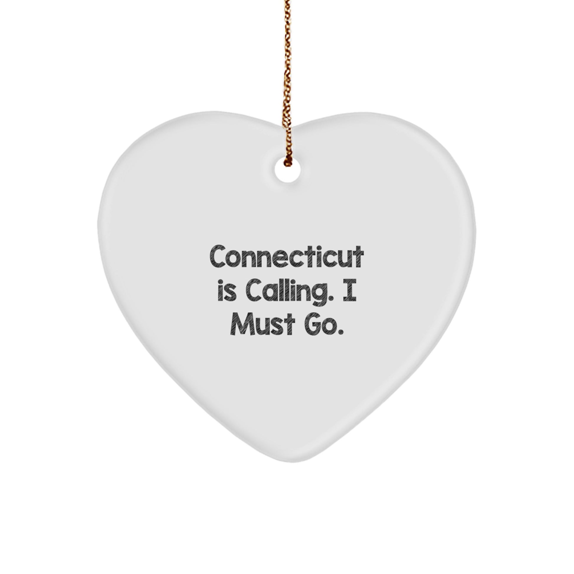 Connecticut Heart Ornament - 'Connecticut Is Calling. I Must Go.' Funny Quote, Gifts from Men to Friends for Christmas, Heart Shaped Present for Women or Family - Image 1